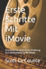 Erste Schritte Mit iMovie: Eine Wahnsinnig Einfache Anleitung Zur Filmbearbeitung Mit iMovie Cover Image