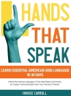 Hands That Speak: The Beauty and Power of American Sign Language Unlocking the Secret Language of the Deaf Community & Celebrating Its C Cover Image