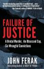 Failure of Justice: A Brutal Murder, An Obsessed Cop, Six Wrongful Convictions Cover Image