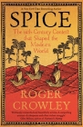 Spice: The 16th-Century Contest that Shaped the Modern World By Roger Crowley Cover Image