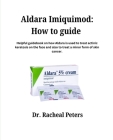 Aldara Imiquimod: How To Guide: Helpful guidebook on how Aldara is used to treat actinic keratosis on the face and also to treat a minor Cover Image
