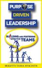 Purpose Driven Leadership: Building and Fostering Effective Teams By Brigette Tasha Hyacinth Cover Image