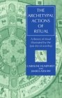 The Archetypal Actions of Ritual: A Theory of Ritual Illustrated by the Jain Rite of Worship (Oxford Studies in Social and Cultural Anthropology) By Caroline Humphrey, James Laidlaw Cover Image