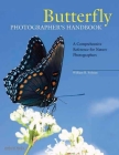 Butterfly Photographer's Handbook: A Comprehensive Reference for Nature Photographers Cover Image