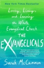 The Exvangelicals: Loving, Living, and Leaving the White Evangelical Church Cover Image