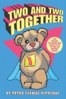 Two and Two Together By Peter Cosmas Sofronas Cover Image