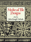 Medieval Tile Designs (Dover Pictorial Archive) By John Gough Nichols (Editor) Cover Image