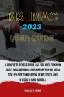 M3 iMac 2023 User Guide: A complete buyers guide, all you need to know about iMac with M3 chips before buying and a Side-by-Side Comparison of By Wallace N. Lewis Cover Image