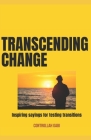 Transcending Change: Inspiring sayings for testing transitions Cover Image