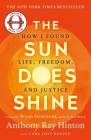 The Sun Does Shine: How I Found Life, Freedom, and Justice By Anthony Ray Hinton, Lara Love Hardin, Bryan Stevenson (Introduction by) Cover Image