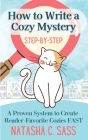 How to Write a Cozy Mystery: Step by Step: A Proven System to Create Reader-Favorite Cozies (Indie Writer's Workshop Book 1) Cover Image