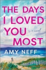 The Days I Loved You Most By Amy Neff Cover Image
