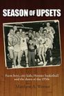 Season of Upsets: Farm boys, city kids, Hoosier basketball and the dawn of the 1950s By Matthew a. Werner Cover Image