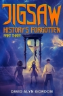 Jigsaw: History's Forgotten: Part Three: A Time Travel Adventure in the Jigsaw Universe Cover Image