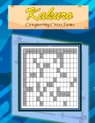 Kakuro: Conquering Common Sums: A 120 Ultimate Logic Puzzles for the Curious Adult and Senior Mind By Jacquie L. Jones Cover Image