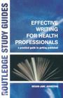 Effective Writing for Health Professionals: A Practical Guide to Getting Published (Routledge Study Guides) By Megan-Jane Johnstone Cover Image