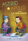 Astrid and Apollo and the Ice Fishing Adventure By V. T. Bidania, Evelt Yanait (Illustrator) Cover Image