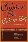 Cubano Be, Cubano Bop: One Hundred Years of Jazz in Cuba By Leonardo Acosta, Paquito D'Rivera (Foreword by), Daniel Whitesell (Translated by) Cover Image