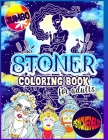 Stoner Coloring Book For Adults: Big Jumbo Stoner Coloring For Adults Women And Men Stoners - The Stoner's Psychedelic Coloring Book - Stoner Coloring By Sam Colony Cover Image