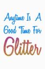 Anytime Is A Good Time For Glitter: Blood Pressure Logbook Cover Image