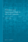 Arbitration and International Trade in the Arab Countries (Brill's Arab and Islamic Laws #13) By Nathalie Najjar Cover Image