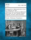 Comparative Administrative Law an Analysis of the Administrative Systems National and Local, of the United States, England, France and Germany By Frank Johnson Goodnow Cover Image