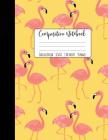 Flamingo Composition Notebook College Ruled: Flamingo Notebook, Cute Composition Notebook, Flamingo Gifts, Composition Notebooks For Girls, School Not By Happy Eden Co Cover Image
