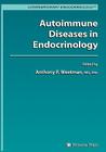 Autoimmune Diseases in Endocrinology (Contemporary Endocrinology) By Anthony P. Weetman (Editor) Cover Image