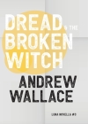Dread and The Broken Witch By Andrew Wallace Cover Image