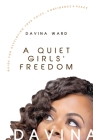 A Quiet Girls' Freedom: A Guide To Developing Your Voice, Confidence, and Peace Cover Image