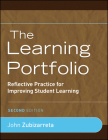 The Learning Portfolio: Reflective Practice for Improving Student Learning (Jossey-Bass Higher and Adult Education) By John Zubizarreta, Barbara J. Millis (Foreword by) Cover Image