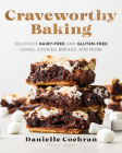 Craveworthy Baking: Delicious Dairy-Free and Gluten-Free Cakes, Cookies, Breads, and More Cover Image
