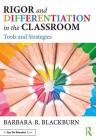 Rigor and Differentiation in the Classroom: Tools and Strategies By Barbara R. Blackburn Cover Image