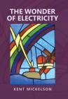 The Wonder of Electricity By Kent Mickelson Cover Image