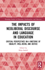 The Impacts of Neoliberal Discourse and Language in Education: Critical Perspectives on a Rhetoric of Equality, Well-Being, and Justice (Routledge Studies in Education) By Mitja Sardoč (Editor) Cover Image