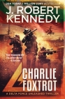 Charlie Foxtrot By J. Robert Kennedy Cover Image