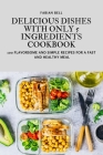 Delicious Dishes with Only 5 Ingredients Cookbook By Fabian Bell Cover Image