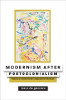 Modernism After Postcolonialism: Toward a Nonterritorial Comparative Literature (Hopkins Studies in Modernism) By Mara de Gennaro Cover Image
