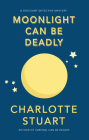 Moonlight Can Be Deadly (A Discount Detective Mystery #4) By Charlotte Stuart, PhD Cover Image