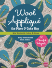 Wool Applique the Piece O' Cake Way: 12 Cheerful Projects Mix Wool with Cotton & Linen By Becky Goldsmith, Linda Jenkins Cover Image
