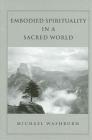 Embodied Spirituality in a Sacred World By Michael Washburn Cover Image