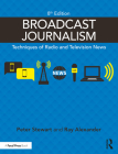Broadcast Journalism: Techniques of Radio and Television News By Peter Stewart, Ray Alexander Cover Image