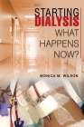 Starting Dialysis: What Happens Now? Cover Image