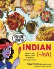 Indian-Ish: Recipes and Antics from a Modern American Family By Priya Krishna Cover Image