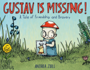 Gustav Is Missing!: A Tale of Friendship and Bravery Cover Image