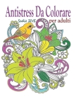 Antistress da colorare per adulti: Libro antistress da colorare: mandala antistress, animali, fiori, colora stress, mandala consapevoli, mandala motiv Cover Image