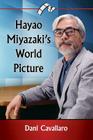 Hayao Miyazaki's World Picture By Dani Cavallaro Cover Image