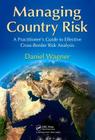 Managing Country Risk: A Practitioner's Guide to Effective Cross-Border Risk Analysis Cover Image