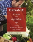 Organic Fruits and Vegetables: Growing Healthy and Delicious Food at Home By Teo Gómez, Quico Barranco (With) Cover Image