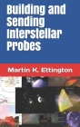 Building and Sending Interstellar Probes By Martin K. Ettington Cover Image